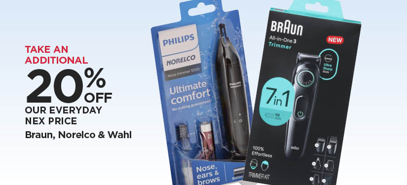 Take An Additional 20% Off Our Everyday NEX Price Braun, Norelco & Wahl